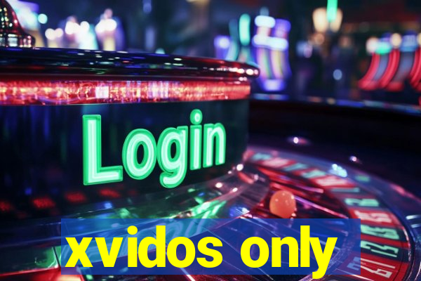 xvidos only